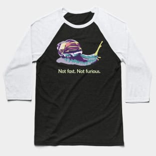 Not Fast. Not Furious. Baseball T-Shirt